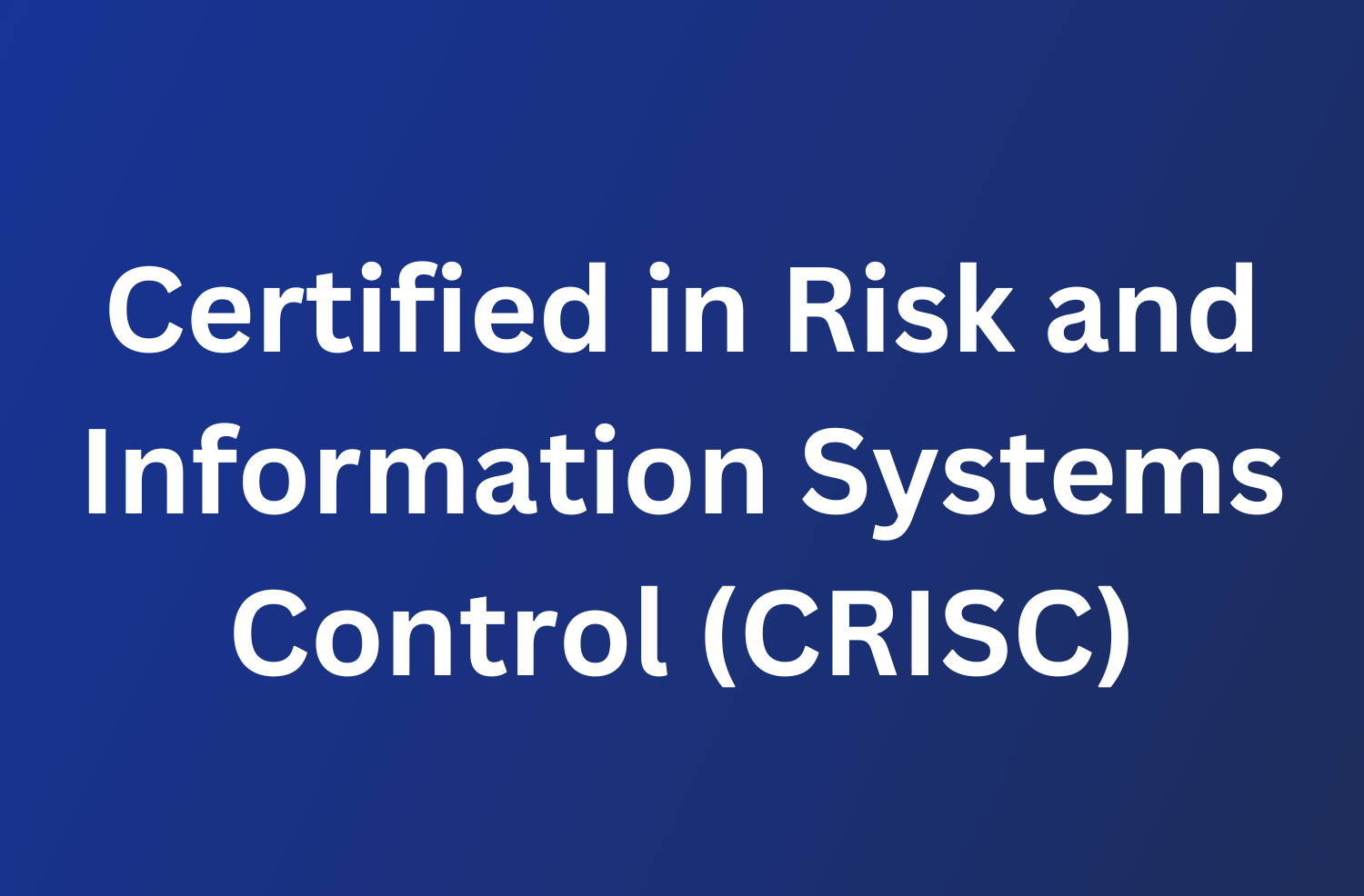 Certified in Risk and Information Systems Control (CRISC) 91 Certified in Risk and Information Systems Control (CRISC)