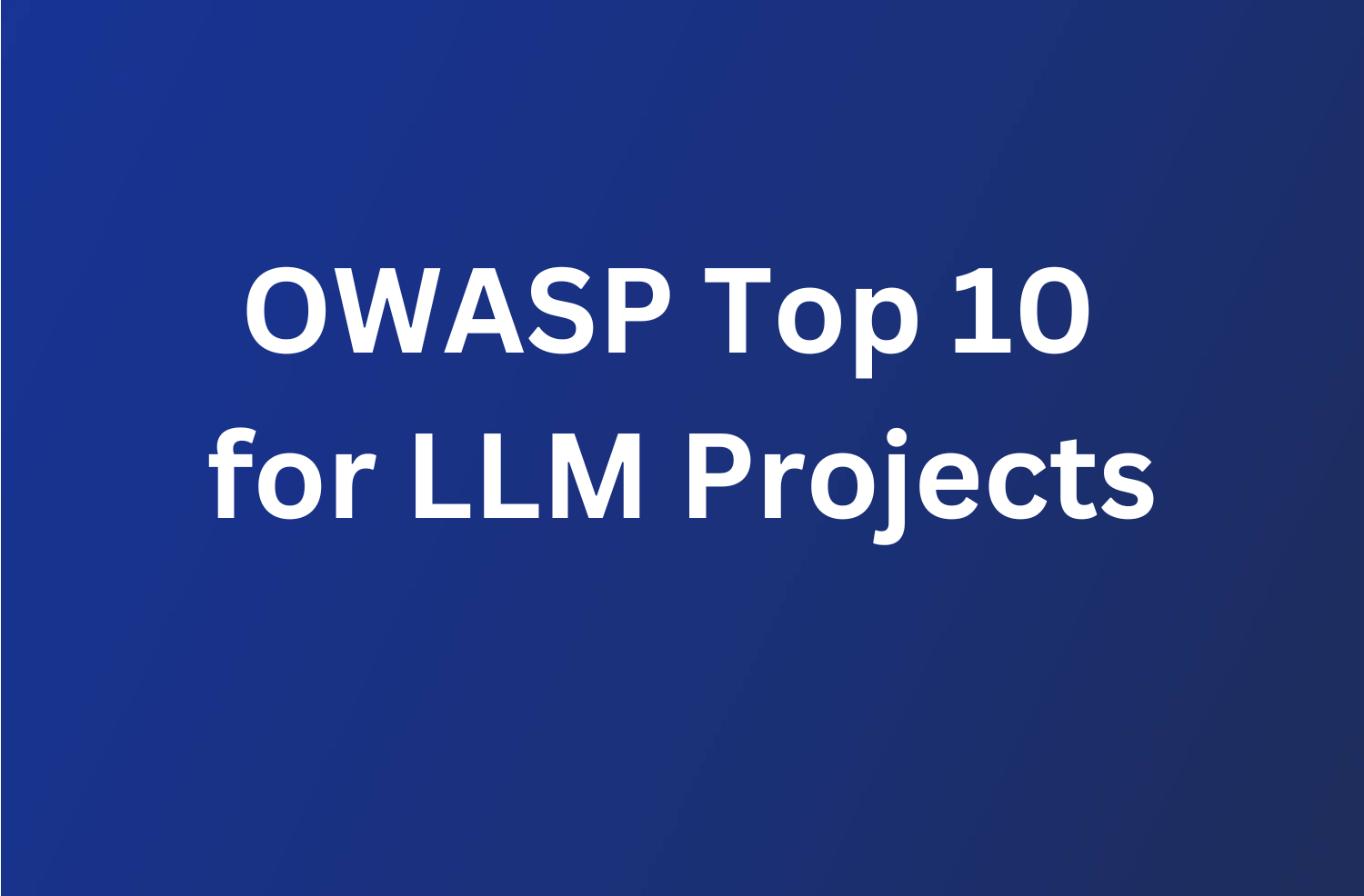 Seminar: OWASP Top 10 für sichere LLM-Projekte 77 OWASP Top 10 für sichere LLM-Projekte