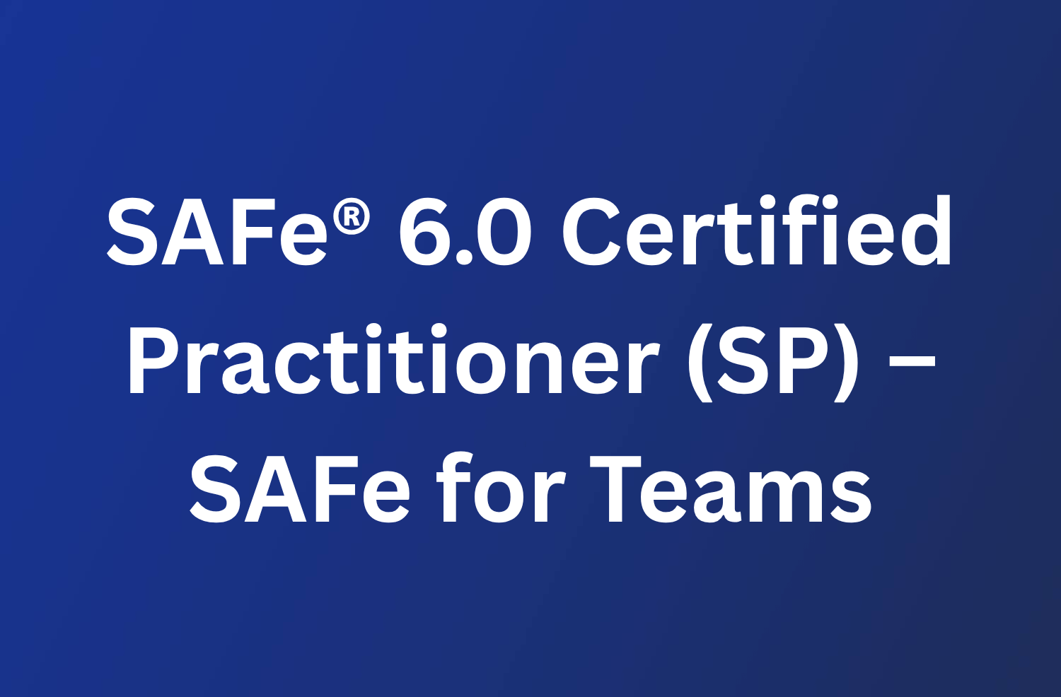 SAFe 6.0 Certified Practitioner (SP) – SAFe for Teams 61 SAFe 6.0 Certified Practitioner (SP) – SAFe for Teams